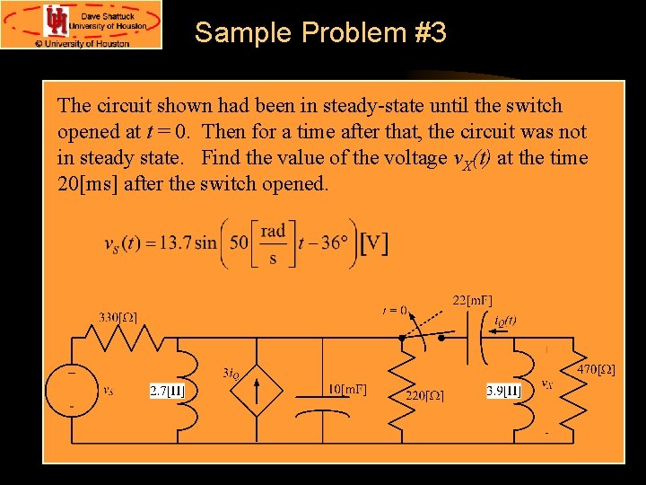 Sample Problem #3 The circuit shown had been in steady-state until the switch opened Sample Problem #3 The circuit shown had been in steady-state until the switch opened