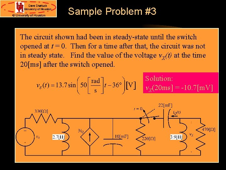 Sample Problem #3 The circuit shown had been in steady-state until the switch opened Sample Problem #3 The circuit shown had been in steady-state until the switch opened