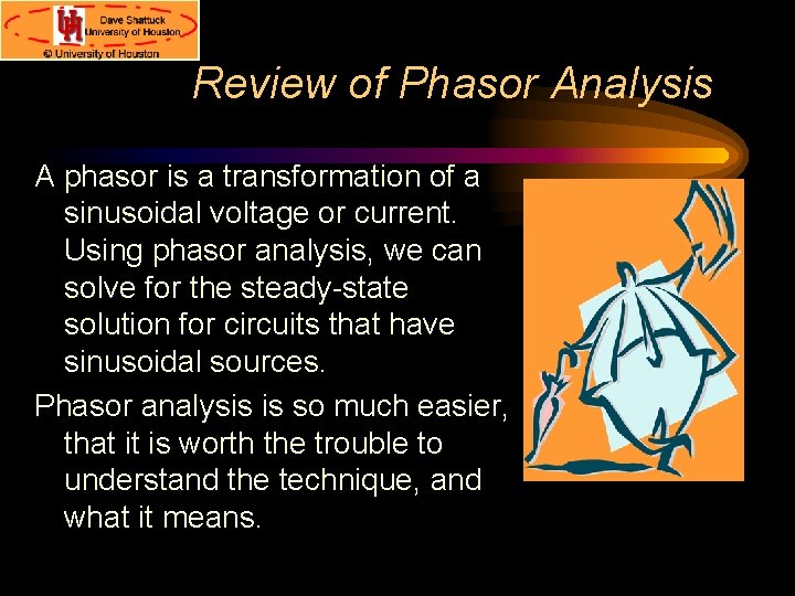 Review of Phasor Analysis A phasor is a transformation of a sinusoidal voltage or Review of Phasor Analysis A phasor is a transformation of a sinusoidal voltage or