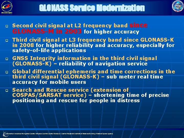 GLONASS Service Modernization q q q Second civil signal at L 2 frequency band