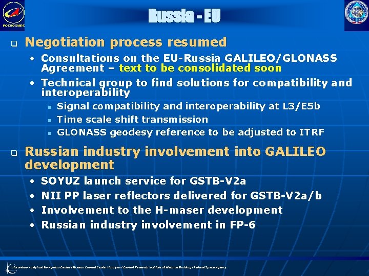 Russia - EU q Negotiation process resumed • Consultations on the EU-Russia GALILEO/GLONASS Agreement