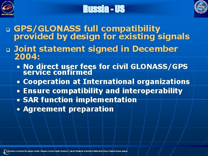 Russia - US q GPS/GLONASS full compatibility provided by design for existing signals q