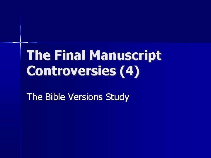 The Final Manuscript Controversies (4) The Bible Versions Study 