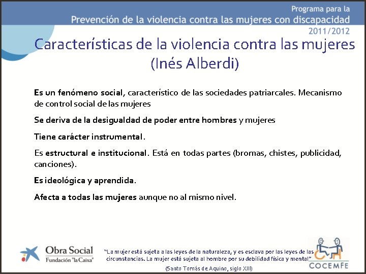 Características de la violencia contra las mujeres (Inés Alberdi) Es un fenómeno social, característico