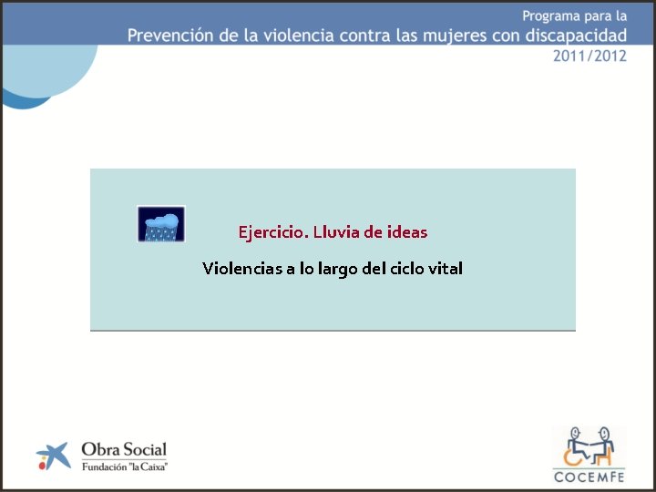 Ejercicio. Lluvia de ideas Violencias a lo largo del ciclo vital 