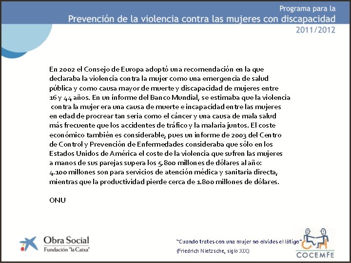 En 2002 el Consejo de Europa adoptó una recomendación en la que declaraba la