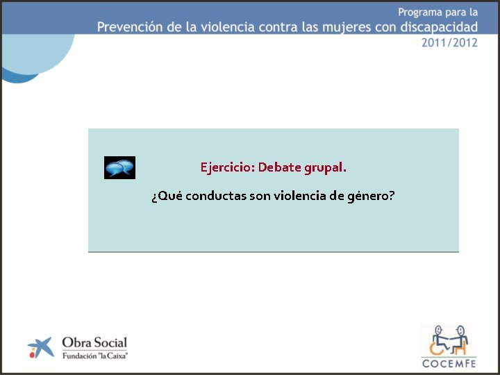 Ejercicio: Debate grupal. ¿Qué conductas son violencia de género? 