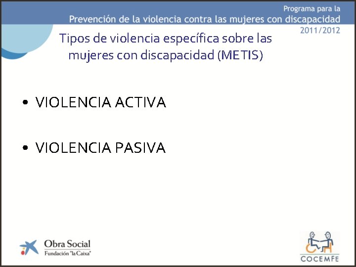 Tipos de violencia específica sobre las mujeres con discapacidad (METIS) • VIOLENCIA ACTIVA •