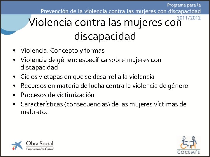 Violencia contra las mujeres con discapacidad • Violencia. Concepto y formas • Violencia de