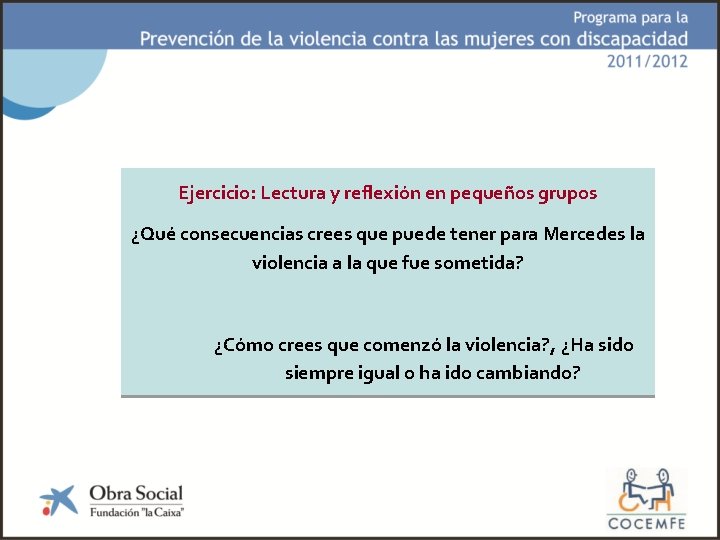 Ejercicio: Lectura y reflexión en pequeños grupos ¿Qué consecuencias crees que puede tener para