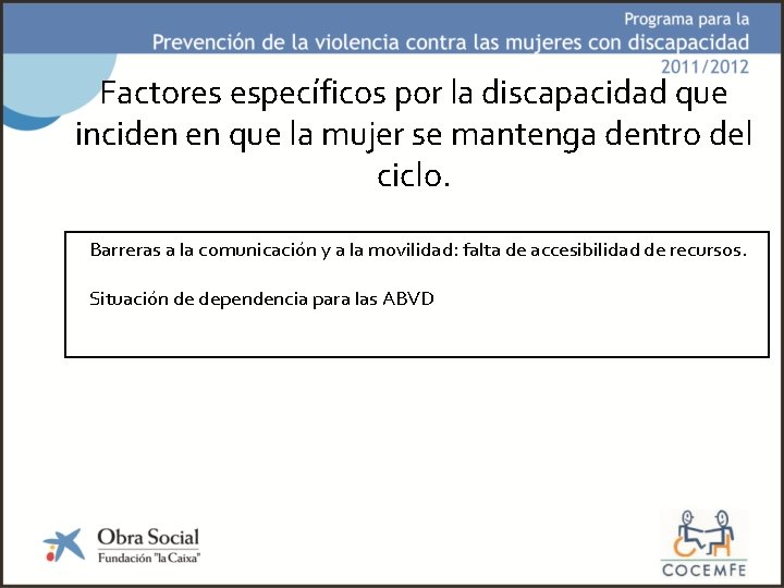 Factores específicos por la discapacidad que inciden en que la mujer se mantenga dentro