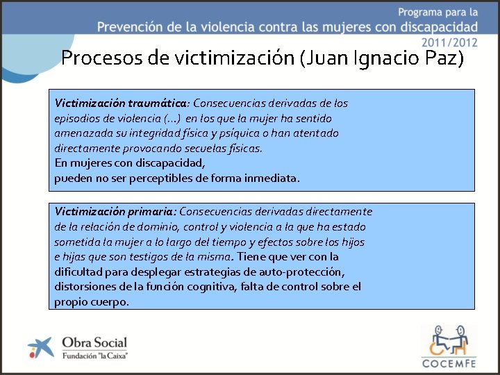Procesos de victimización (Juan Ignacio Paz) Victimización traumática: Consecuencias derivadas de los episodios de