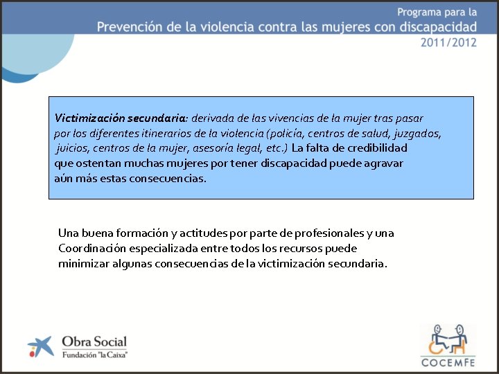 Victimización secundaria: derivada de las vivencias de la mujer tras pasar por los diferentes