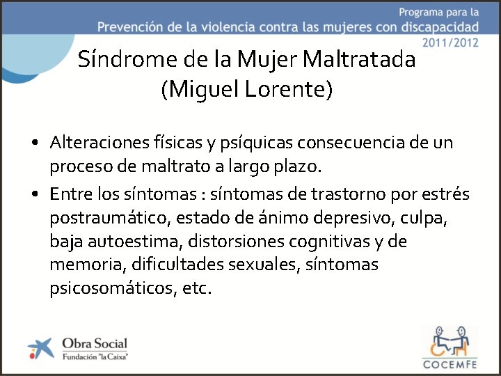 Síndrome de la Mujer Maltratada (Miguel Lorente) • Alteraciones físicas y psíquicas consecuencia de