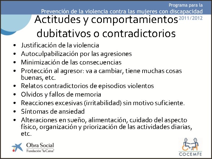 Actitudes y comportamientos dubitativos o contradictorios • • • Justificación de la violencia Autoculpabilización