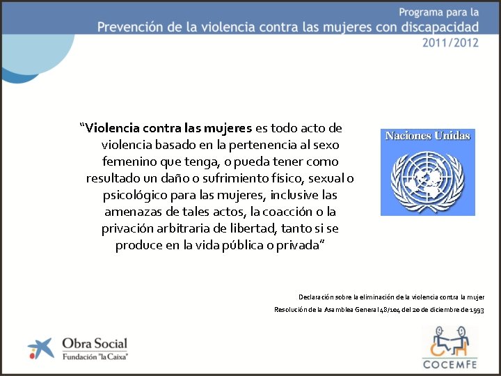 “Violencia contra las mujeres es todo acto de violencia basado en la pertenencia al