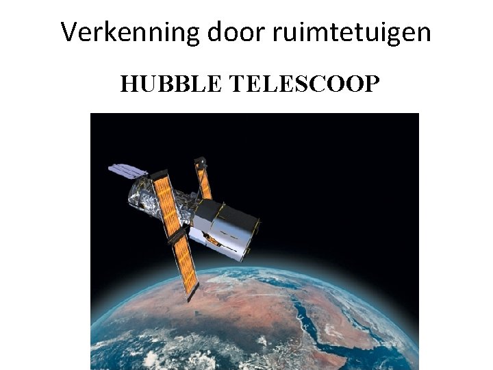 Verkenning door ruimtetuigen HUBBLE TELESCOOP 