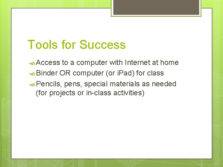 Tools for Success Access to a computer with Internet at home Binder OR computer