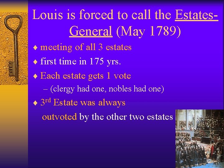 Louis is forced to call the Estates. General (May 1789) ¨ meeting of all