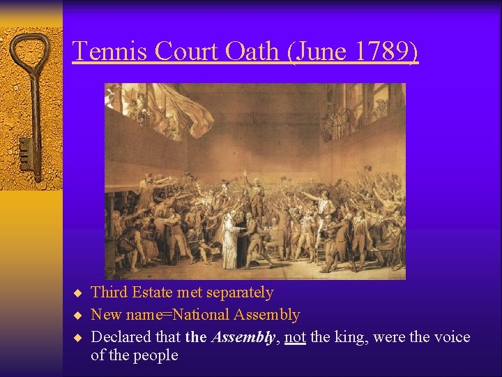 Tennis Court Oath (June 1789) ¨ Third Estate met separately ¨ New name=National Assembly