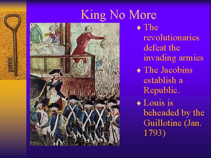 King No More ¨ The revolutionaries defeat the invading armies ¨ The Jacobins establish King No More ¨ The revolutionaries defeat the invading armies ¨ The Jacobins establish
