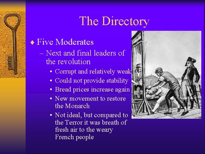 The Directory ¨ Five Moderates – Next and final leaders of the revolution •