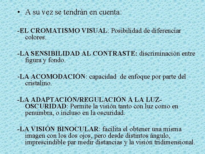  • A su vez se tendrán en cuenta: -EL CROMATISMO VISUAL: Posibilidad de