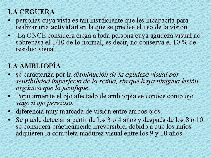 LA CEGUERA • personas cuya vista es tan insuficiente que les incapacita para realizar