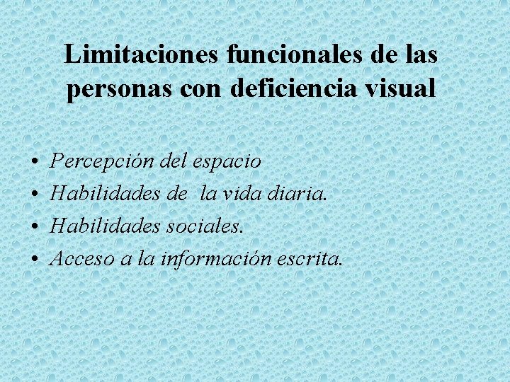 Limitaciones funcionales de las personas con deficiencia visual • • Percepción del espacio Habilidades