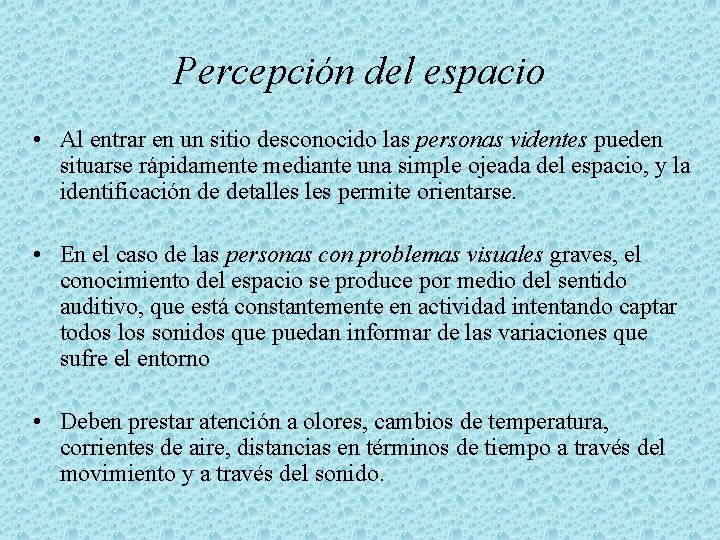 Percepción del espacio • Al entrar en un sitio desconocido las personas videntes pueden