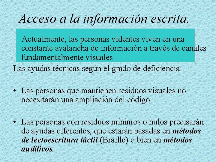 Acceso a la información escrita. Actualmente, las personas videntes viven en una constante avalancha