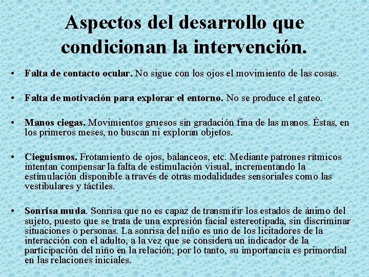 Aspectos del desarrollo que condicionan la intervención. • Falta de contacto ocular. No sigue