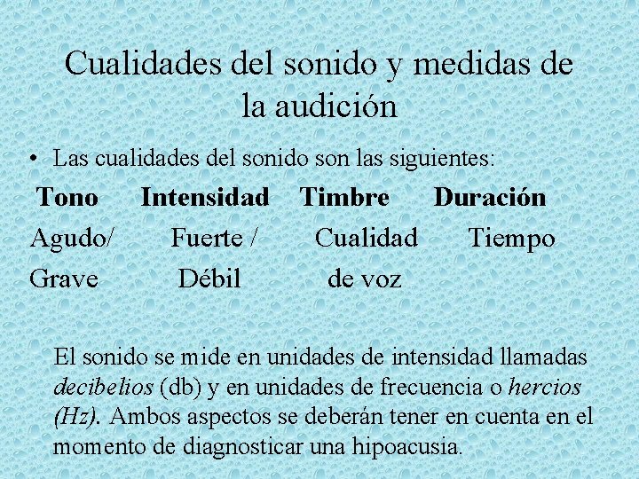 Cualidades del sonido y medidas de la audición • Las cualidades del sonido son