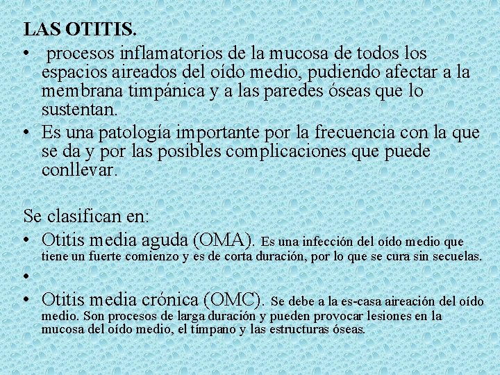 LAS OTITIS. • procesos inflamatorios de la mucosa de todos los espacios aireados del