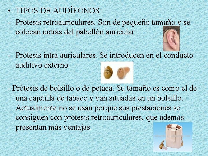  • TIPOS DE AUDÍFONOS: Prótesis retroauriculares. Son de pequeño tamaño y se colocan