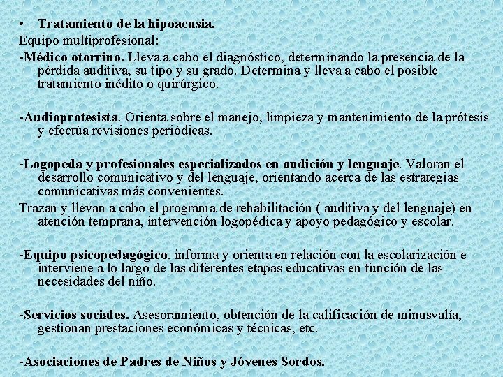  • Tratamiento de la hipoacusia. Equipo multiprofesional: Médico otorrino. Lleva a cabo el