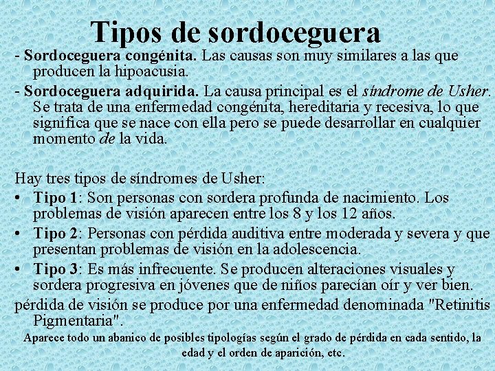 Tipos de sordoceguera Sordoceguera congénita. Las causas son muy similares a las que producen