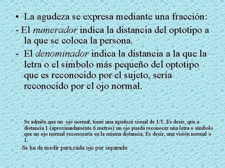  • La agudeza se expresa mediante una fracción: El numerador indica la distancia