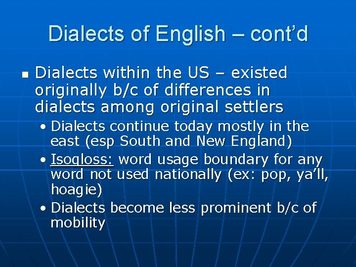 Dialects of English – cont’d n Dialects within the US – existed originally b/c