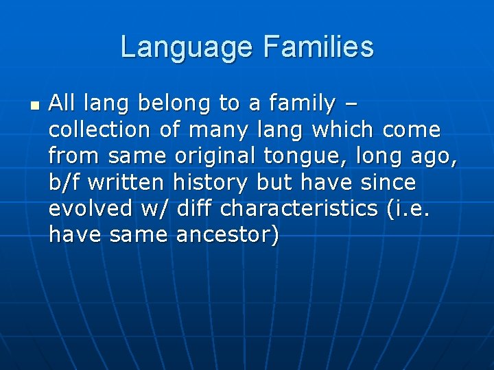 Language Families n All lang belong to a family – collection of many lang Language Families n All lang belong to a family – collection of many lang