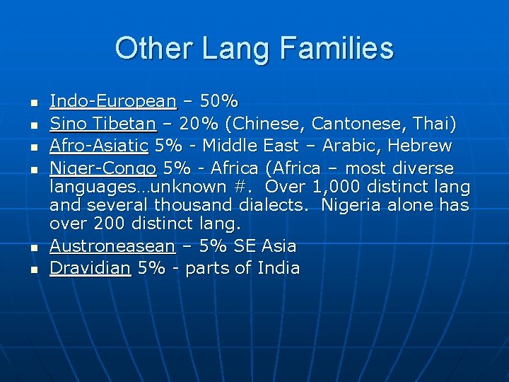 Other Lang Families n n n Indo-European – 50% Sino Tibetan – 20% (Chinese,