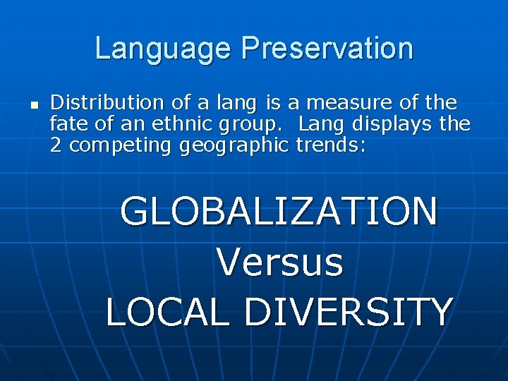 Language Preservation n Distribution of a lang is a measure of the fate of Language Preservation n Distribution of a lang is a measure of the fate of