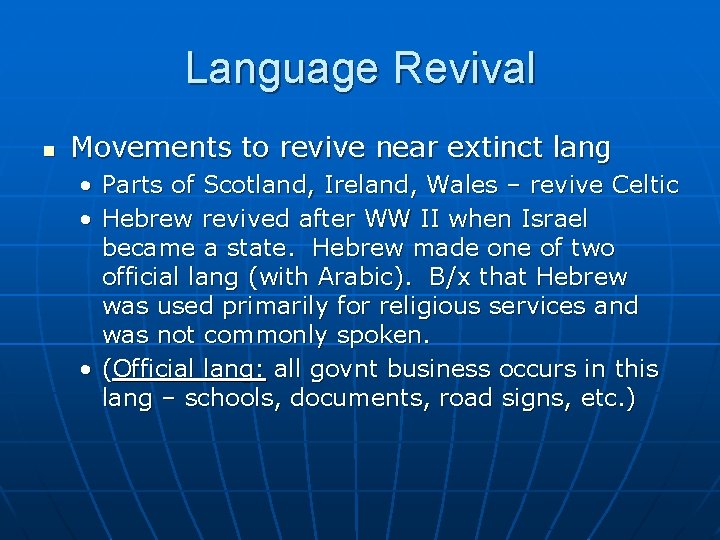 Language Revival n Movements to revive near extinct lang • Parts of Scotland, Ireland,