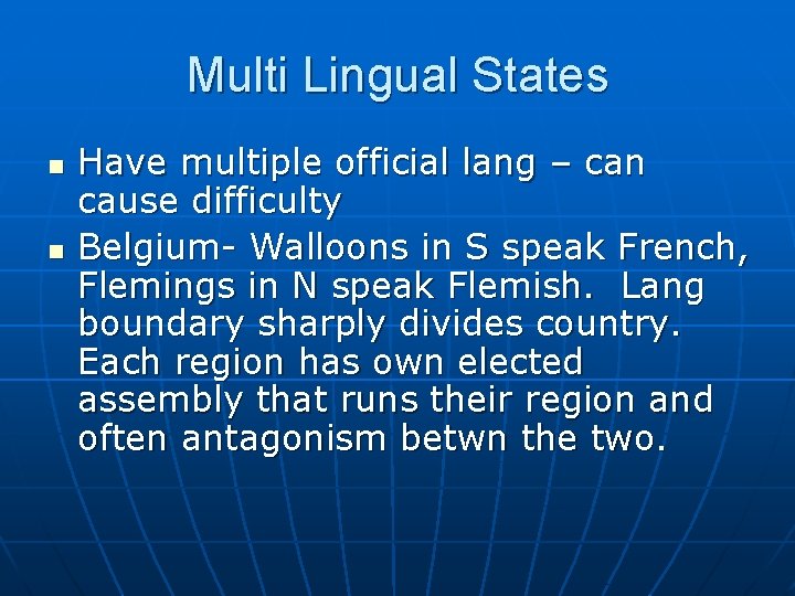 Multi Lingual States n n Have multiple official lang – can cause difficulty Belgium-