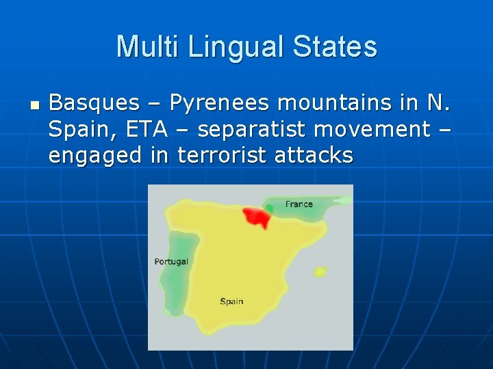 Multi Lingual States n Basques – Pyrenees mountains in N. Spain, ETA – separatist Multi Lingual States n Basques – Pyrenees mountains in N. Spain, ETA – separatist