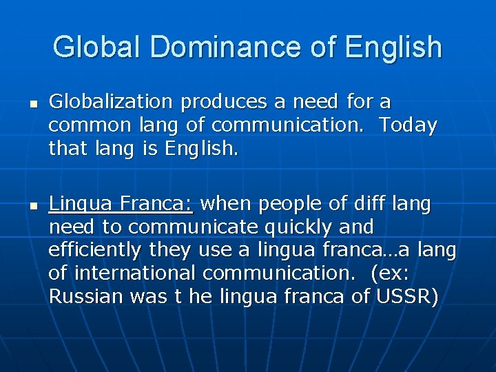 Global Dominance of English n n Globalization produces a need for a common lang Global Dominance of English n n Globalization produces a need for a common lang