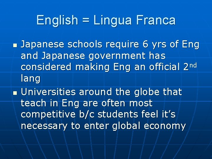 English = Lingua Franca n n Japanese schools require 6 yrs of Eng and English = Lingua Franca n n Japanese schools require 6 yrs of Eng and