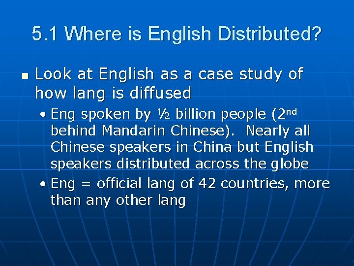 5. 1 Where is English Distributed? n Look at English as a case study