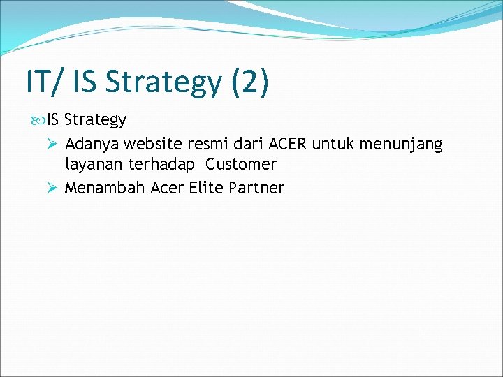 IT/ IS Strategy (2) IS Strategy Ø Adanya website resmi dari ACER untuk menunjang