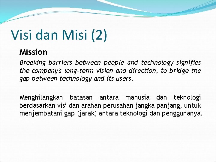 Visi dan Misi (2) Mission Breaking barriers between people and technology signifies the company's
